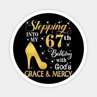 Stepping Into My 67th Birthday With God's Grace & Mercy Bday Magnet